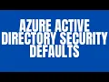 AZURE ACTIVE DIRECTORY SECURITY DEFAULTS