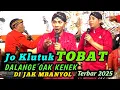 JO KLUTUK TOBAT DALANGE DI JAK MBANYOL GAK KENEK TERBARU 2025