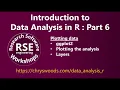 Introduction to Data Analysis in R Part 6