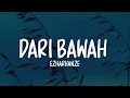 Ezharhanze - Dari Bawah (Lirik Lagu)