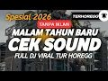 Lagu DJ CEK SOUND FULL BASS SPESIAL MALAM TAHUN BARU 2026 PALING HOREGG