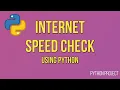 Test Internet Speed using Python