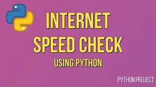 Test Internet Speed using Python