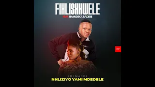 fihliskhwele ft thandeka radebe nhliziyo yami mdedele