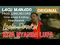 LAGU MANADO KITA NYANDA LUPA | LOELA DRAKEL