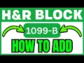 How To ADD 1099-B On H R Block QUICK EASY 2026
