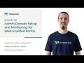Admin Console Setup and Monitoring for Web Enabled Forms I Webswing I Ep 02