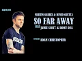 Download Lagu Martin Garrix \u0026 David Guetta - So Far Away (Acoustic Cover by Adam Christopher) - Lyrics