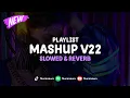Download Lagu DJ Mashup V22 ( Slowed \u0026 Reverb ) 🎧