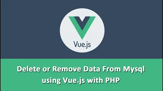 Delete or Remove Data From Mysql using Vue js with PHP
