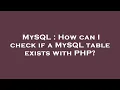 MySQL How can I check if a MySQL table exists with PHP