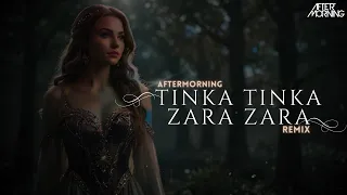 tinka tinka zara zara aftermorning remix