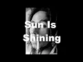 Sun Is Shining Lyrics