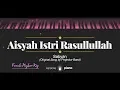 Download Lagu Aisyah Istri Rasulullah (FEMALE HIGHER KEY) Sabyan (KARAOKE PIANO)