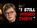 Before He Passed Robert Redford Finally Revealed the Six Human Beings He Loved the Most
