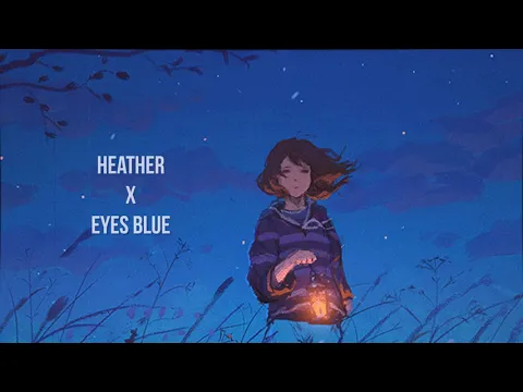 Download MP3 Heather x Eyes Blue (Lofi Remix)