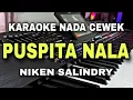 Download Lagu PUSPITA NALA || KARAOKE DANGDUT NADA CEWEK // KARAOKE DANGDUT KOPLO JARANAN ASOYYY TERBARU 2025