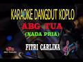 Download Lagu Karaoke Abg Tua Nada Pria - Fitri Carlina (Karaoke Dangdut Tanpa Vocal)