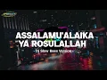 Lagu Dj Sholawat || Assalamu'alaika Ya Rosulallah || Dj Slow Bass || By:Arib Snt