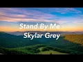 Download Lagu Stand By Me | Skylar Grey (Lyrics)