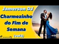 Download Lagu Jamerson DJ - Charmezinho do Fim de Semana (vol3)