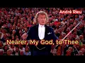 Nearer My God to Thee - André Rieu (with lyrics and photos)