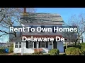 Rent to Own Houses in Delaware DE Lease to Own Homes for Rent