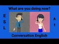 Present Continuous Talking About What You re Doing What are you doing now