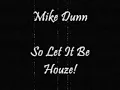 Mike Dunn - So Let It Be Houze