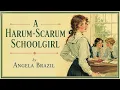 A Harum-Scarum Schoolgirl by Angela Brazil | Full Classic School Story Audiobook