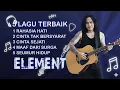 Download Lagu 🎵 5 LAGU TERBAIK ELEMENT YANG HARUS KALIAN DENGARKAN...‼️