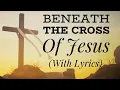 Lagu Beneath the Cross of Jesus (with lyrics) - Easter Hymn
