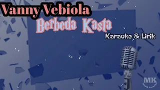Download Vanny Vabiola - Berbeda Kasta | Karaoke \u0026 Lirik MP3