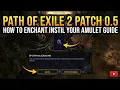 Path Of Exile 2 Patch 0 5 How To Enchant Instil Your Amulet Guide