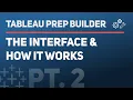 Tableau Prep Builder The Interface and philosophy Part 2 of 7