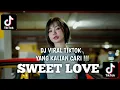 Download Lagu DJ SWEET LOVE X MELODY KANE SLOW VIRAL TIKTOK 2024