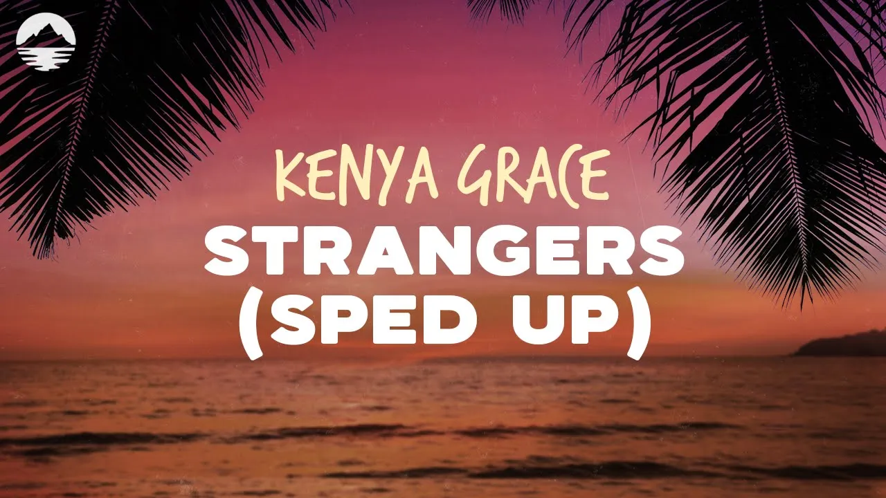 Kenya Grace - Strangers (sped up) | Lyrics