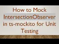 How to Mock IntersectionObserver in ts-mockito for Unit Testing