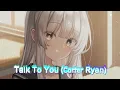 Download Lagu [Nightcore] - Talk To You (Carter Ryan) (Lyrics)