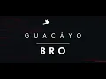 Download Lagu Guacayo - Bro (Official Video)