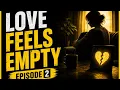 Why Love Still Feels Empty Episode 2