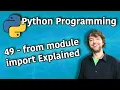 Python Programming 49 - from module import Explained