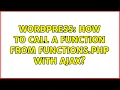 Wordpress How to call a function from functions php with ajax