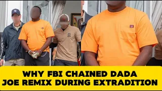 why fbi chained dada joe remix waist during extradition
