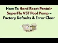 How To Hard Reset Pentair SuperFlo VST Pool Pump - Factory Defaults Error Clear