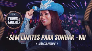 m rcia fellipe sem limites para sonhar vai forr e mulher