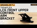 Jeep Wrangler TJ Teraflex Pro LCG Front Upper Control Arm Bracket Review