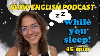 Slow English Podcast To Listen WHILE YOU SLEEP 