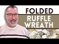 Neutral Folded Ruffle Wreath for any Occasion - Wreath DIY