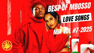 BEST OF MBOSSO LOVE SONGS HITS VIDEO MIX VOL 7 2025 FT DJ SHAQs MRGOODVIBE 